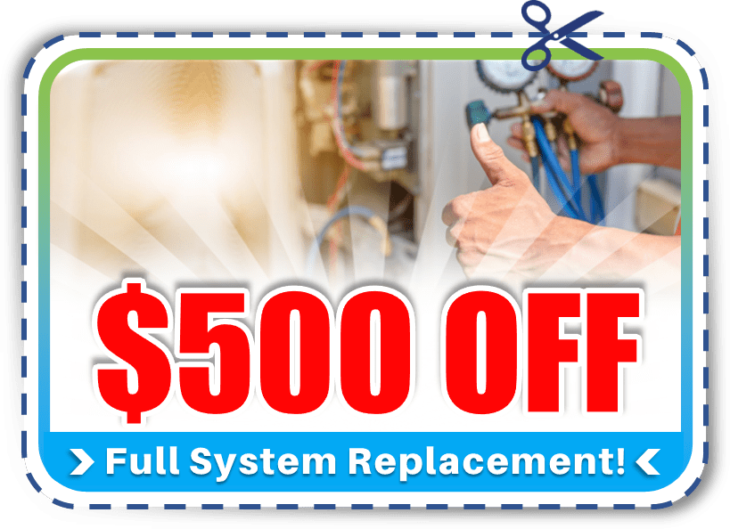 Coupon saving customer $500 on a new full system replacement.